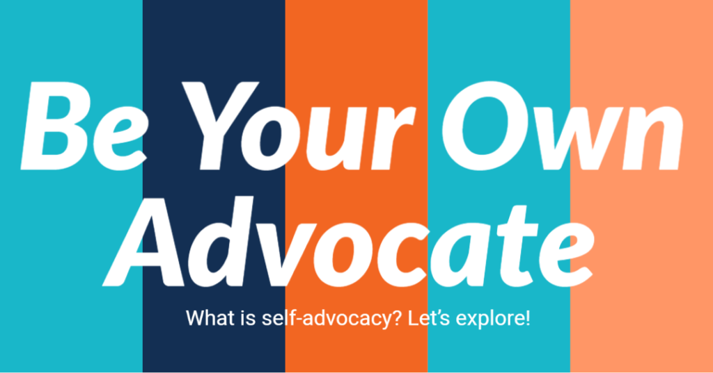 Be Your Own Advocate
