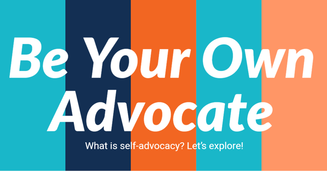 Love Yourself: How To Be Your Own Advocate!