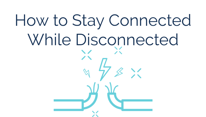 Job One Training: How to Stay Connected While Disconnected